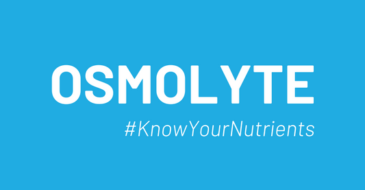 Know Your Nutrients - Osmolyte